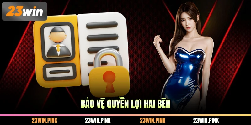Bảo vệ quyền lợi hai bên