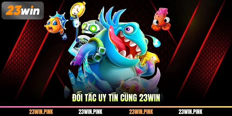 Đối tác uy tín cùng 23WIN