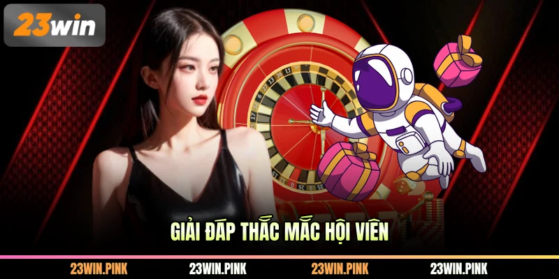 Giải đáp thắc mắc hội viên