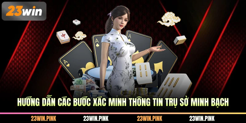 Hướng dẫn các bước xác minh thông tin trụ sở minh bạch