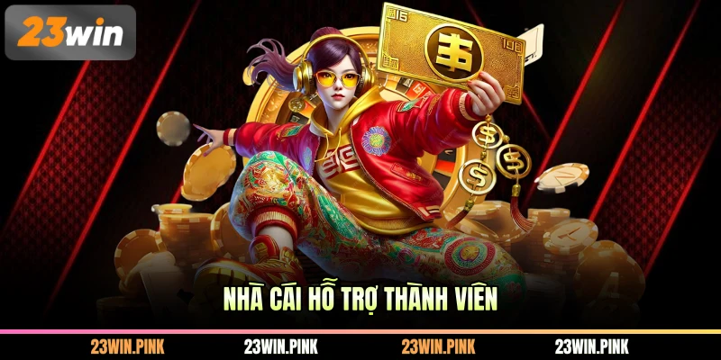 Nhà cái hỗ trợ thành viên 