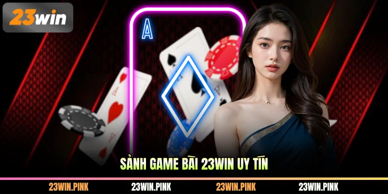 Sảnh game bài 23WIN uy tín