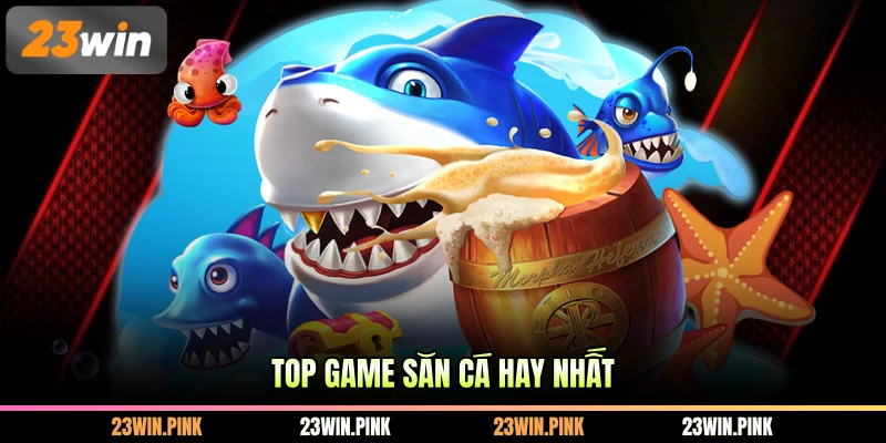 Top game săn cá hay nhất