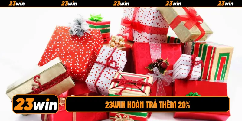 23win hoàn trả thêm 20%