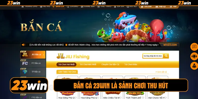 Bắn cá 23win là sảnh chơi thu hút