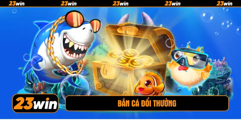 Bắn cá đổi thưởng