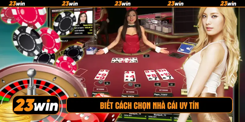 Biết cách chọn nhà cái uy tín
