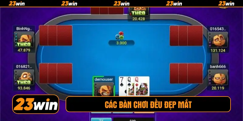 Các bàn chơi đều đẹp mắt