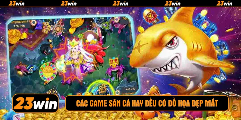 Các game săn cá hay đều có đồ họa đẹp mắt