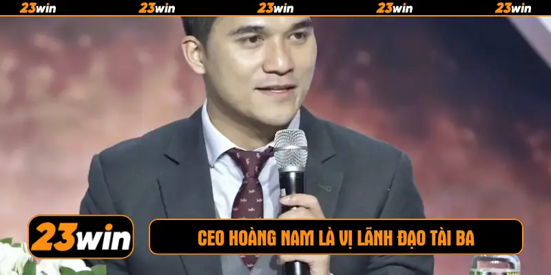 CEO Hoàng Nam là vị lãnh đạo tài ba