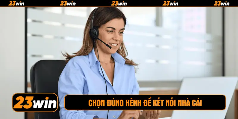 Chọn đúng kênh để kết nối nhà cái