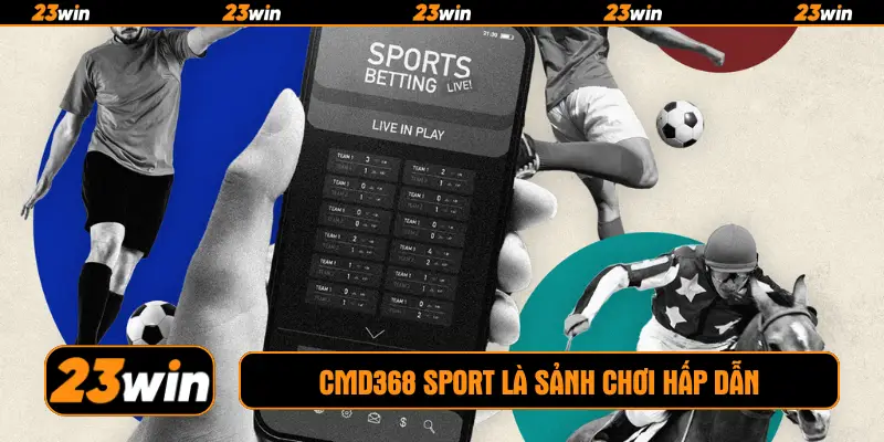 CMD368 Sport là sảnh chơi hấp dẫn