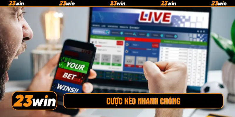 Cược kèo nhanh chóng