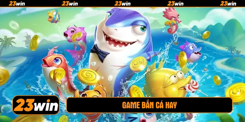 Game bắn cá hay
