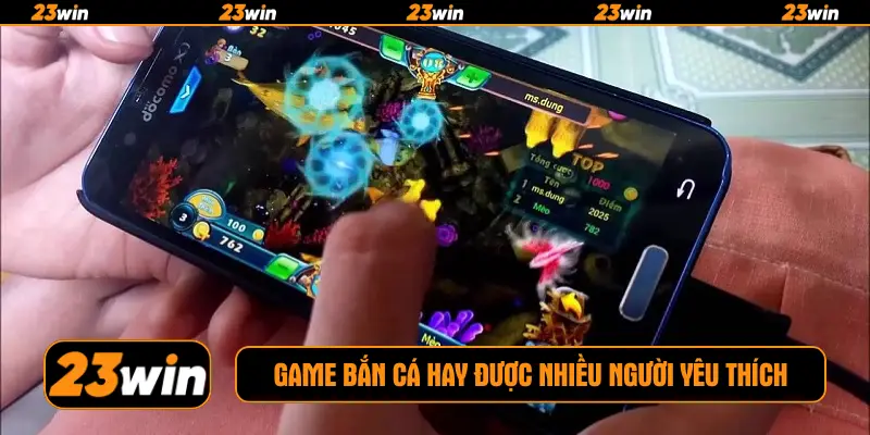 Game bắn cá hay được nhiều người yêu thích