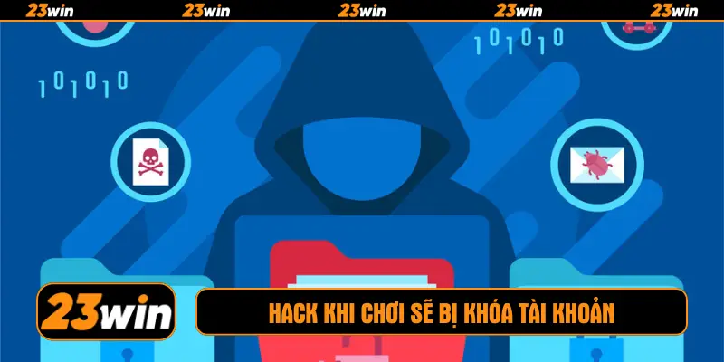 Hack khi chơi sẽ bị khóa tài khoản