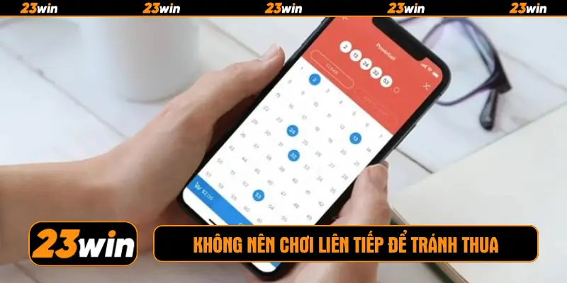 Không nên chơi liên tiếp để tránh thua