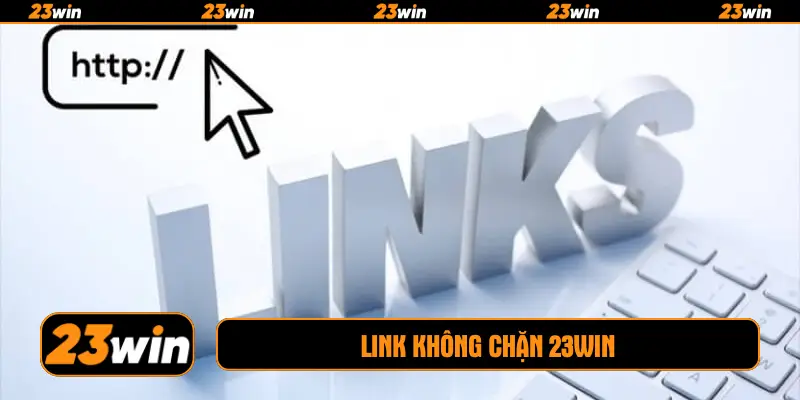Link không chặn 23win