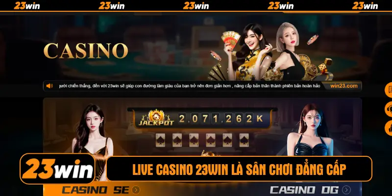 Live casino 23win là sân chơi đẳng cấp