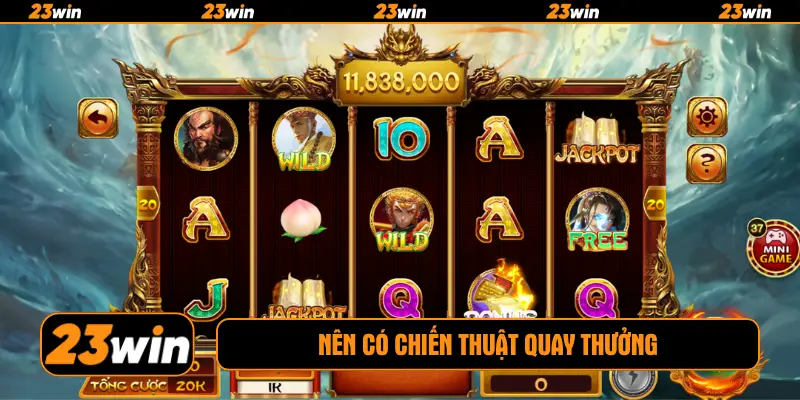 Nên có chiến thuật quay thưởng