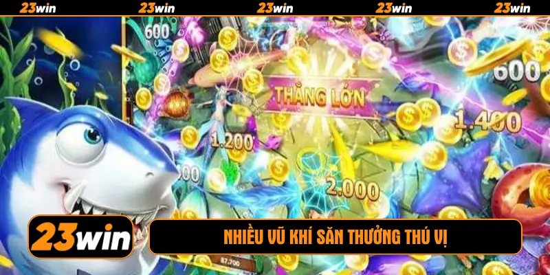 Nhiều vũ khí săn thưởng thú vị