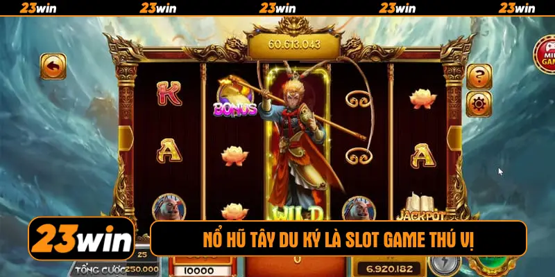 Nổ hũ Tây Du Ký là slot game thú vị