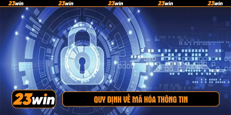Quy định về mã hóa thông tin