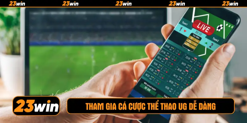 Tham gia cá cược thể thao UG dễ dàng