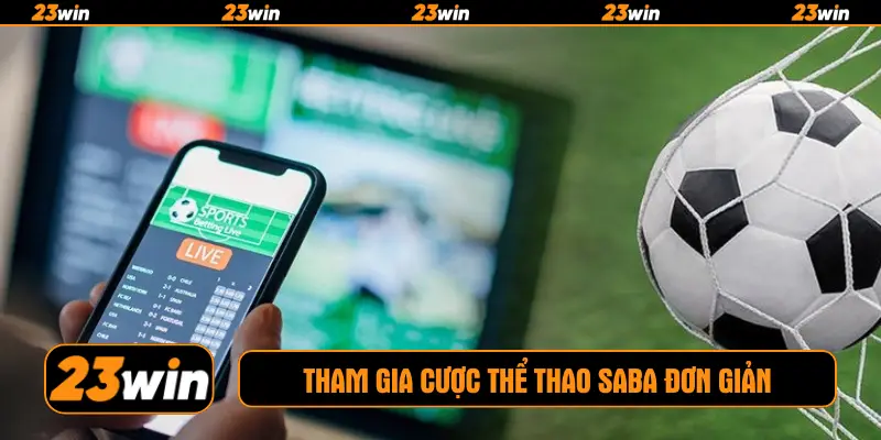 Tham gia cược thể thao Saba đơn giản