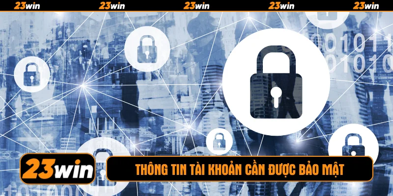 Thông tin tài khoản cần được bảo mật
